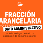 La fracción arancelaria no es un dato administrativo: