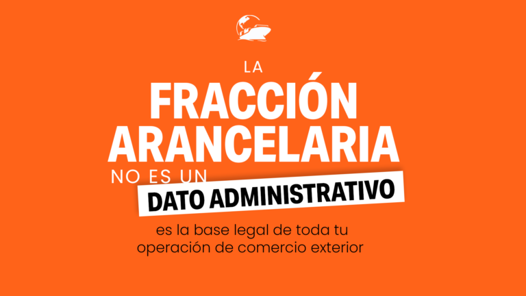 La fracción arancelaria no es un dato administrativo: